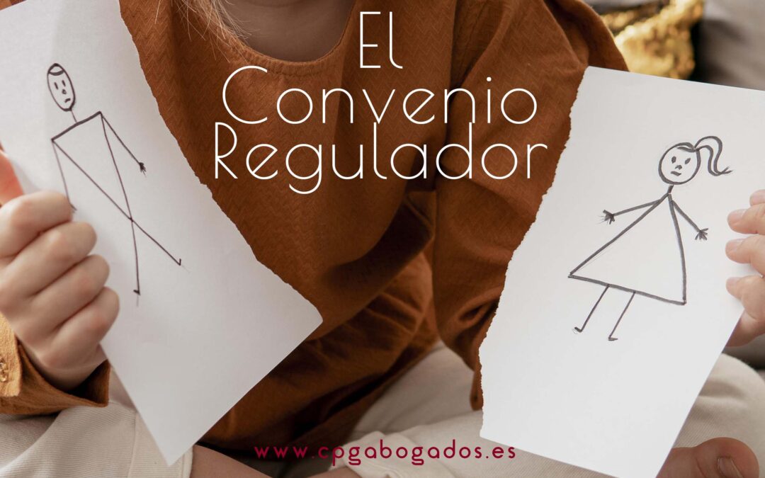 EL CONVENIO REGULADOR: TODO LO QUE DEBES SABER