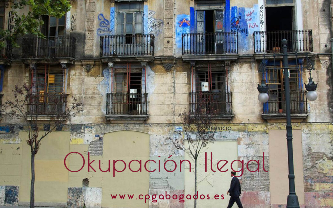 OKUPACIÓN ILEGAL, ¿QUÉ MEDIDAS LEGALES TOMAR?